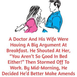 A Doctor And His Wife Were Having A Big Argument(Just for Fun)